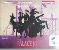 The Palace Job written by Patrick Weekes performed by Justine Eyre on CD (Unabridged)